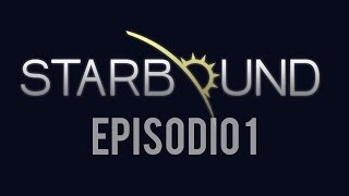 STARBOUND - Episodio 1 - Exploradores