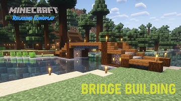 Minecraft Relaxing Longplay | Bridge Building | (1.20)