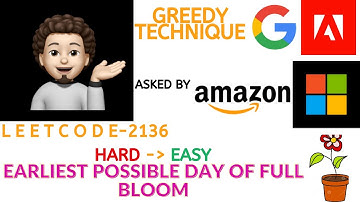 Earliest Possible Day of Full Bloom(Google, Amazon, Microsoft, Adobe):Explanation ➕ Live Coding