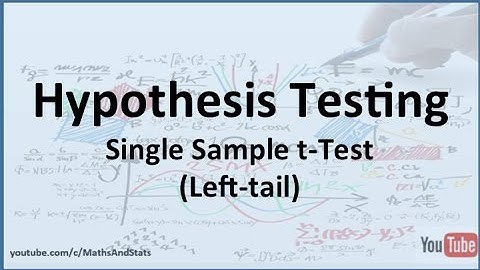 Hypothesis Testing by Hand: A Single Sample tTest (Left Tailed Test)