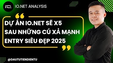 Dự Án IO.NET Sẽ X5 Sau Những Cú Xả Mạnh (Entry Siêu Đẹp 2025)
