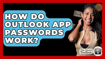How Do Outlook App Passwords Work? - TheEmailToolbox.com