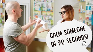 How to de-escalate anyone in 90 seconds or less