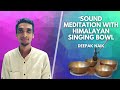 Sound meditation with himalayan singing bowls  deepak naik  webicoun india