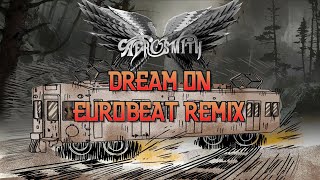 Dream On  Eurobeat Remix