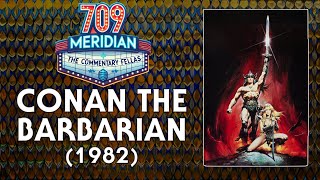 Conan the Barbarian (1982) audio commentary - 709 Meridian - watch-along
