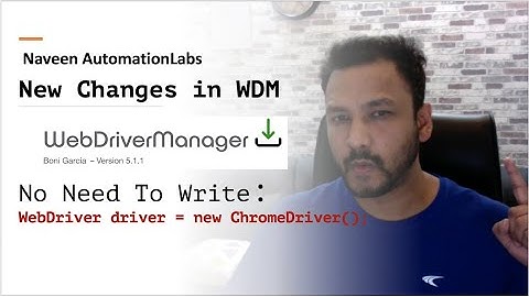 WebDriverManager: No Need to write WebDriver driver = new ChromeDriver();