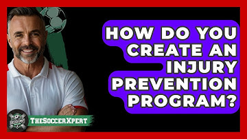 How Do You Create An Injury Prevention Program? - The Soccer Xpert