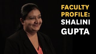 Faculty Profile: Shalini Gupta