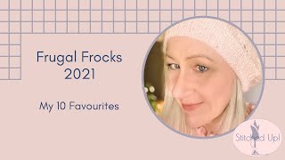 Frugal Frocks 2021  My 10 favourites.