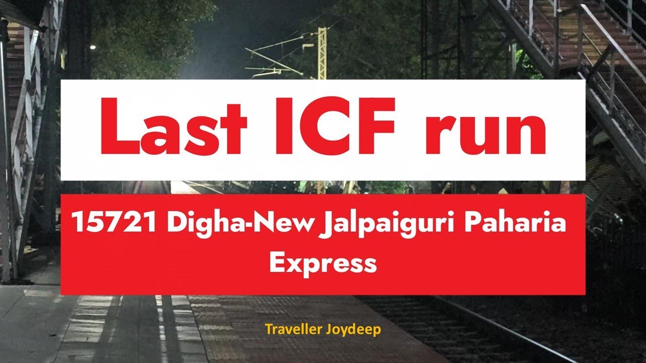 Last ICF rake run: 15721 Digha - New Jalpaiguri Paharia Express | 60fps | WAP4 | Indian Railways