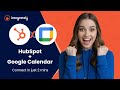 Connect HubSpot to Google Calendar | Auto-Schedule Meetings &amp; Follow-Ups