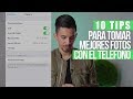 COMO TOMAR MEJORES FOTOS CON TU TELEFONO - 2019