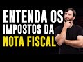 Quais são os IMPOSTOS de uma Nota Fiscal?