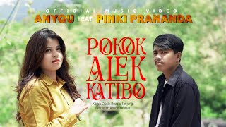 Anyqu Ft. Pinki Prananda - Pokok Alek Katibo (Official Music Video)