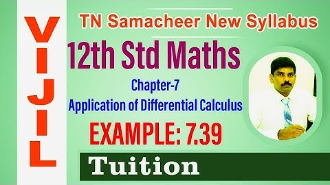 TN Samacheer 12th Std Maths Chapter-7 Application of Differential Calculus Example- 7.39