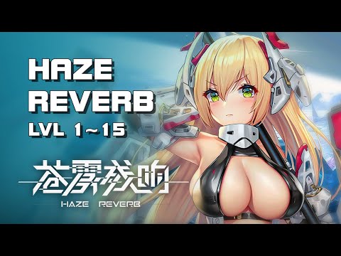 Haze Reverb (蒼霧殘響) - Release Gameplay lvl 1~15 - Mobile - F2P - CN