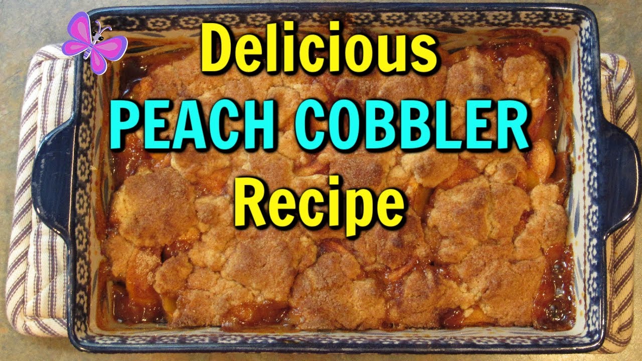 Delicious Peach Cobbler Recipe My Favorite Peach Cobbler Recipe Leighshome Youtube
