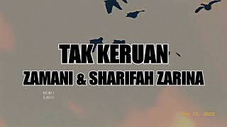 Video thumbnail of "TAK KERUAN - Zamani & Sharifah Zarina LIRIK"