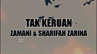 TAK KERUAN - Zamani & Sharifah Zarina LIRIK