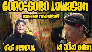 GORO-GORO (CUPLIKAN) NANGGAP CAMPURI || DIDI KEMPOT || DALANG KI JOKO EDAN