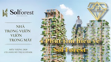 SỐNG XANH - Cùng tìm hiểu về SOL FOREST - ECOPARK trong 4 PHÚT || Lux Home