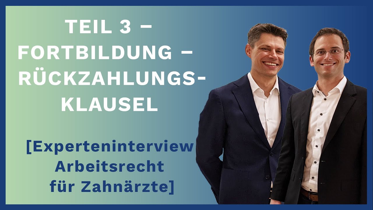 Teil 3: Experteninterview Arbeitsrecht für Zahnärzte: Fortbildung –  Rückzahlungsklausel