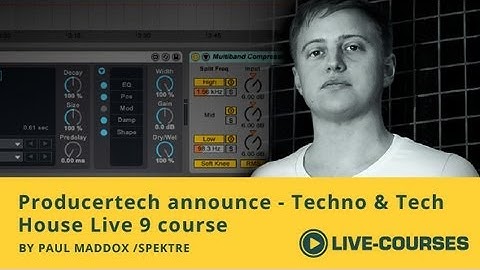 Techno & Tech House Production in Live - New Producertech course by Paul Maddox