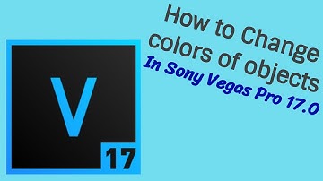 How to change colors of objects in Vegas Pro 17.0