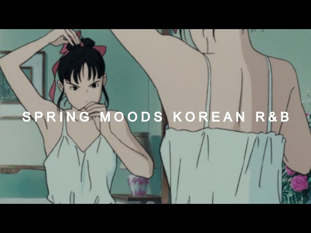 Spring Mood | Korean r&b playlist 🌼🍵 R&B 플레이리스트 class=