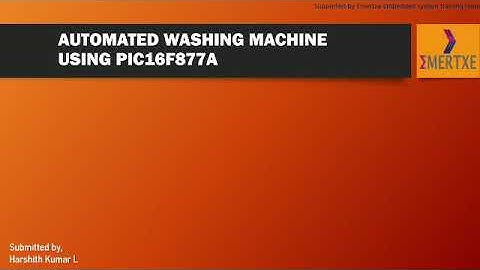 Automated Washing Machine Using PIC16F877A | Emertxe Internship | Embedded System