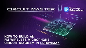 Circuit Master丨How to Build an FM Wireless Microphone Circuit Diagram in EdrawMax