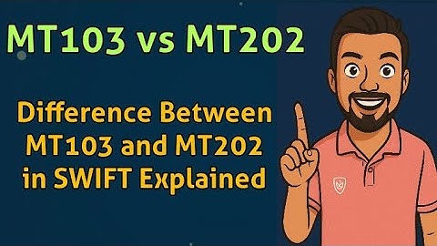 MT103 vs MT202 | Difference Between MT103 and MT202 in SWIFT Explained