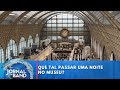 Que tal passar uma noite no museu? | Jornal da Band