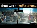 The 5 WORST TRAFFIC Cities on Earth...