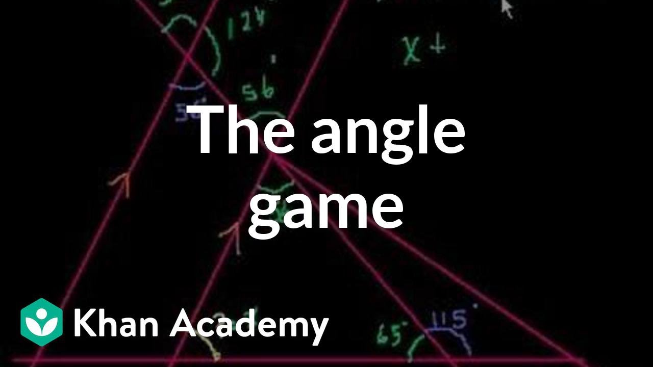 The angle game | Angles and intersecting lines | Geometry | Khan Academy