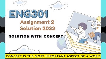 ENG301 assignment no 2 solution 2022 / ENG301 assignment 2 solution / #ENG301 #assignment #vu