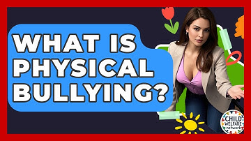 What Is Physical Bullying? - Child Welfare Network