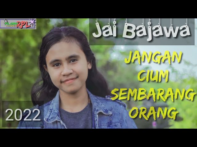 Jai Bajawa terbaru 2021 JANGAN CIUM SEMBARANG ORANG @FLORY RPL class=