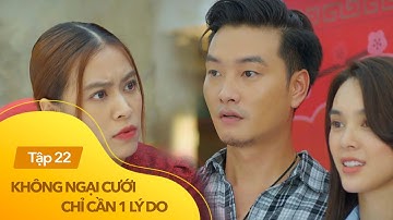 Không ngại cưới chỉ cần 1 lý do tập 22 | Yến bắt quả tang Đông 