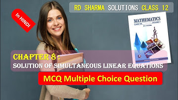 RD SHARMA SOLUTIONS CLASS 12 Chapter 8 Solution of Simultaneous Linear Equations MCQ in HINDI