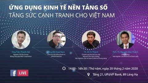Ứng dụng Kinh tế Nền tảng Số (Platform) tăng sức cạnh tranh cho Việt Nam