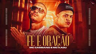 Mc Cassiano E Mc Kadu - Fé E Oração Áudio Oficial Dj Soneca