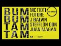 Bum Bum Tam Tam - Mc Fioti ft Future J Balvin Stefflon Don y Juan Magan Bum Bum Tam Tam - Mc Fioti ft Future J Balvin Stefflon Don y Juan Magan