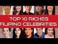 Top 10 richest celebrities in the philippines    powergirlchanel
