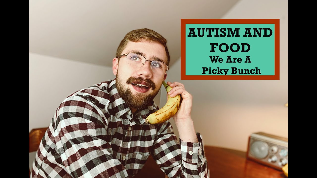 Autism And Picky Eating: My Experience on Eating Sensitivities - YouTube