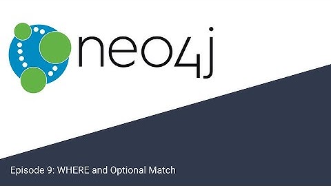 Neo4j Course - Episode 9 (Where and Optional Match)
