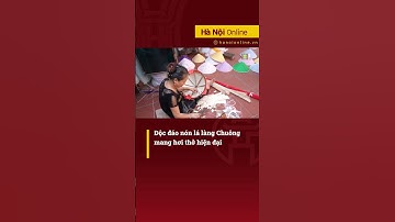 Độc đáo nón lá làng Chuông mang hơi thở hiện đại #shorts