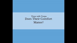 Time with Teepa - Does Their Comfort Matter?