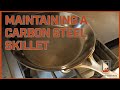 How To Maintain Your Carbon Steel Skillet | TIPS &amp; TRICKS!